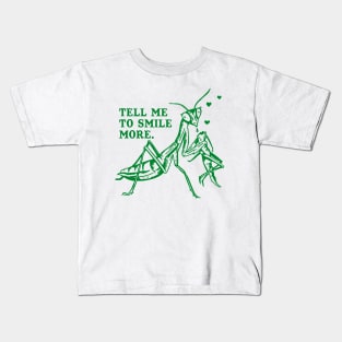 Tell Me To Smile More: Funny Praying Mantis Tee Kids T-Shirt